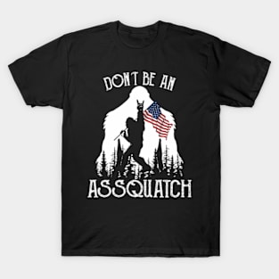 Bigfoot Don't Be An Assquatch T-Shirt